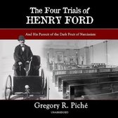 The Four Trials of Henry Ford Lib/E: And His Pursuit of the Dark Fruit of Narcissism