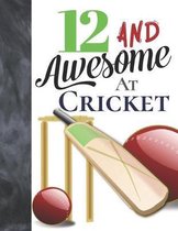12 And Awesome At Cricket: Bat And Ball College Ruled Composition Writing School Notebook To Take Teachers Notes - Gift For Cricket Players