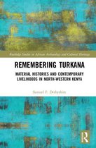 Routledge Studies in African Archaeology and Cultural Heritage - Remembering Turkana