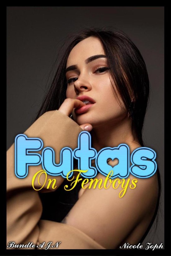 Futas On Femboys Bundle A J N Ebook Nicole Zoph Boeken Bol Com