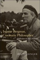The Irving Singer Library - Ingmar Bergman, Cinematic Philosopher