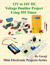 Mini Electronic Projects Series 87 - 12V to 24V DC Voltage Doubler Project Using 555 Timer