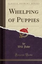 Whelping of Puppies (Classic Reprint)