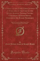 Charge of the Lord Chief Justice of England, in the Case of the Queen Against Thomas Castro, Otherwise Arthur Orton, Otherwise Sir Roger Tichborne, Vol. 2 of 2