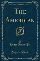 The American (Classic Reprint)