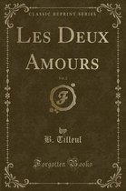 Les Deux Amours, Vol. 2 (Classic Reprint)
