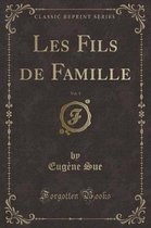 Les Fils de Famille, Vol. 1 (Classic Reprint)