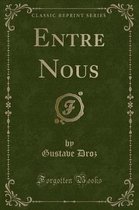 Entre Nous (Classic Reprint)