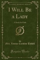 I Will Be a Lady