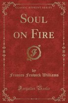 Soul on Fire (Classic Reprint)