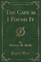 The Cape as I Found It (Classic Reprint)