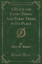 A Place for Every Thing; And Every Thing in Its Place (Classic Reprint)