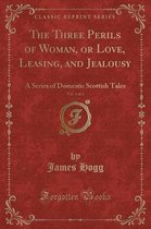 The Three Perils of Woman, or Love, Leasing, and Jealousy, Vol. 1 of 2