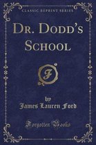 Dr. Dodd's School (Classic Reprint)