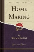 Home Making, Vol. 2 of 10 (Classic Reprint)