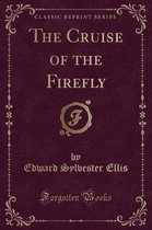 The Cruise of the Firefly (Classic Reprint)