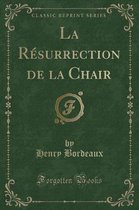 La Resurrection de la Chair (Classic Reprint)