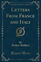 Letters from France and Italy (Classic Reprint)