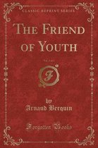 The Friend of Youth, Vol. 2 of 2 (Classic Reprint)
