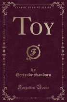 Toy (Classic Reprint)