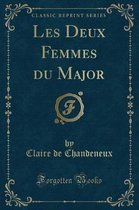 Les Deux Femmes Du Major (Classic Reprint)