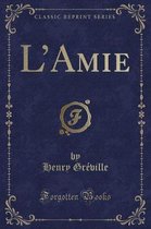 L'Amie (Classic Reprint)