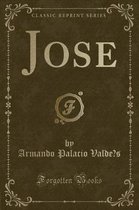 Jose (Classic Reprint)