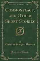 Commonplace, and Other Short Stories (Classic Reprint)