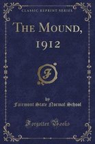 The Mound, 1912 (Classic Reprint)
