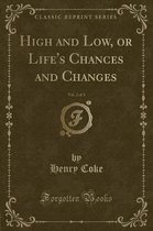 High and Low, or Life's Chances and Changes, Vol. 2 of 3 (Classic Reprint)