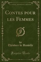 Contes Pour Les Femmes (Classic Reprint)