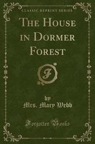 The House in Dormer Forest (Classic Reprint)