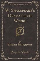 W. Shakspeare's Dramatische Werke, Vol. 15 (Classic Reprint)