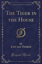 The Tiger in the House (Classic Reprint)