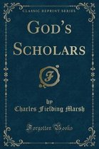God's Scholars (Classic Reprint)