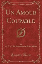 Un Amour Coupable (Classic Reprint)