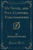 My Novel, and Paul Clifford, Tomlinsoniana (Classic Reprint)