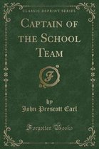 Captain of the School Team (Classic Reprint)