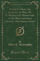 Extracts from the Journals of Miss. M. E. Remington, Missionary of the Welcome Hall Mission, New Haven, Conn (Classic Reprint)