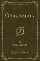 Originality (Classic Reprint)