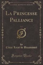 La Princesse Pallianci, Vol. 5 (Classic Reprint)