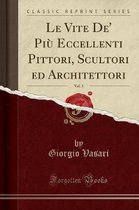 Le Vite De' Piu Eccellenti Pittori, Scultori Ed Architettori, Vol. 3 (Classic Reprint)