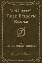 McGuffey's Third Eclectic Reader (Classic Reprint)