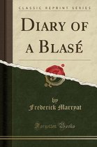 Diary of a Blase (Classic Reprint)