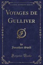 Voyages de Gulliver (Classic Reprint)