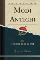 Modi Antichi (Classic Reprint)