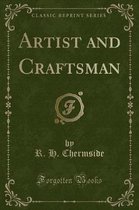 Artist and Craftsman (Classic Reprint)