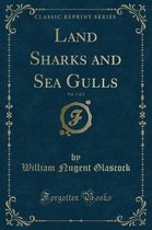 Land Sharks and Sea Gulls, Vol. 2 of 2 (Classic Reprint)