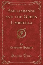 Ameliaranne and the Green Umbrella (Classic Reprint)
