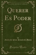 Querer Es Poder (Classic Reprint)